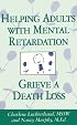 Helping Adults with Mental Retardation Grieve a Death Loss
