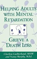 Helping Adults with Mental Retardation Grieve a Death Loss