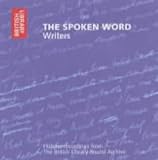 The Spoken Word: Writers - Historic Recordings from the British Library Sound Archive (Audiobook)