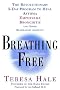 Breathing Free: The Revolutionary 5-Day Program to Heal Asthma, Emphysema, Bronchitis and Other Respiratory Ailments