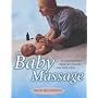 Baby Massage: A Comprehensive Guide for Parents and Instructors