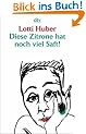 Diese Zitrone hat noch viel Saft!: Ein Leben