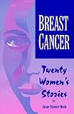 Breast Cancer: Twenty Women's Stories - Becoming More Alive Through the Experience