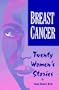 Breast Cancer: Twenty Women's Stories (NATIONAL LEAGUE FOR NURSING SERIES (ALL NLN TITLES))