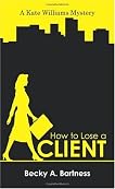 How to Lose a Client: A Kate Williams Mystery