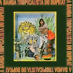 A Banda Tropicalista Do Duprat