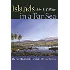 Click here to buy  Islands In A Far Sea: The Fate Of Nature In Hawai'i (A Latitude 20 Book)  by John L. Culliney.