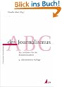 ABC des Journalismus. Ein Leitfaden f�r die Redaktionsarbeit