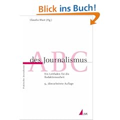 ABC des Journalismus. Ein Leitfaden f�r die Redaktionsarbeit