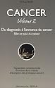 Cancer : Volume 2 - Du diagnostic � l'annonce du cancer, Bilan et suivi du cancer
