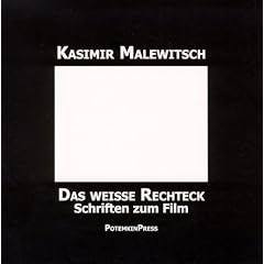 Kasimir Malewitsch: Das wei�e Rechteck. Schriften zum Film