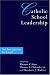 Catholic School Leadership: An Invitation to Lead