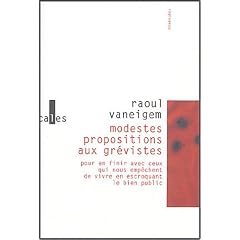 Modestes propositions aux gr�vistes : Pour en finir avec ceux qui nous emp�chent de vivre en escroquant le bien public
