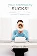 Your Screenplay Sucks!: 100 Ways to Make It Great