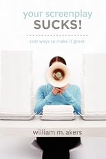 Your Screenplay Sucks!: 100 Ways to Make It Great