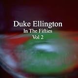 Duke Ellington In The Fifties Vol 2