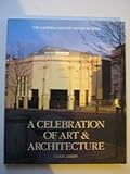 A celebration of art & architecture : the National Gallery Sainsbury Wing