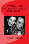 Loving and Hating Charles Bukowski