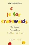 The New York Times C Is for Crosswords: The Easiest Puzzles from The New York Times