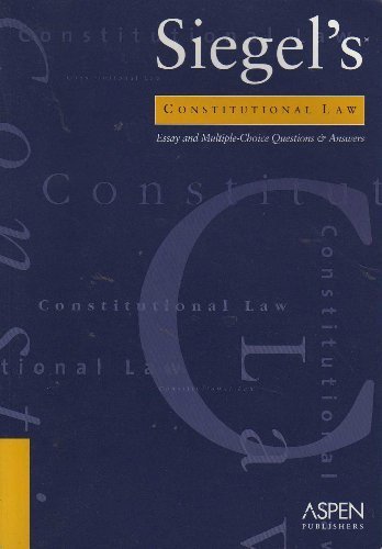Siegel's Constitutional Law: Essay and Multiple-Choice Questions & Answers