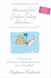 Adventure Girl's Guide to Finding Adventure...Without Breaking a Nail