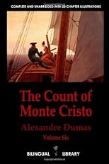 The Count of Monte Cristo Volume 6-Le Comte de Monte-Cristo Tome 6: English-French Parallel Text Edition in Six Volumes