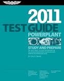 Powerplant Test Guide 2011: The Fast-Track to Study for & Pass the FAA Aviation Maintenance Technician (AMT) Powerplant Knowledge Exam