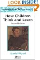 How Children Think and Learn: The Social Contexts of Cognitive Development (Understanding Children's Worlds)
