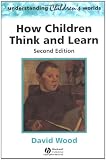 How Children Think and Learn (Understanding Children's Worlds)