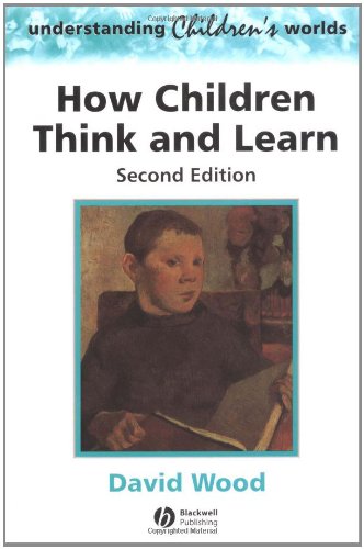 How Children Think and Learn: The Social Contexts of Cognitive Development (Understanding Childrens Worlds)