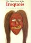 The False Faces of the Iroquois (Civilization of the American Indian)