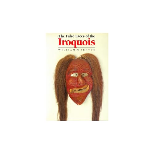 The False Faces of the Iroquois (Civilization of the American Indian)
