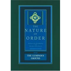 The Luminous Ground: The Nature of Order, Book 4
