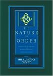 The Luminous Ground: The Nature of Order, Book 4