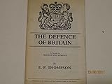 The defence of Britain : a sequel to Protest and survive