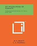 101 Wildflowers Of Yosemite: Yosemite Nature Notes V17, No. 6, June, 1938