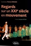 Acheter le livre Regards Sur un XXIème Siècle en Mouvement (Préface Jacques Attali)