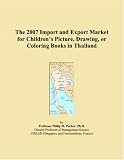 The 2007 Import and Export Market for Children?s Picture, Drawing, or Coloring Books in Thailand