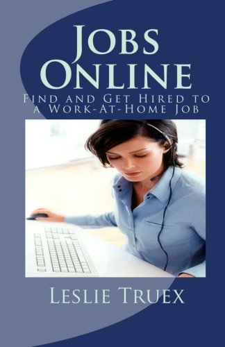 Jobs Online: Find and Get Hired to a Work-At-Home 