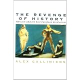 The Revenge of History: Marxism and the East European Revolutionsby Alex Callinicos
