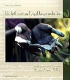 Produkt-Bild: Ich lie&szlig; meinen Engel lange nicht los: Bildmeditationen mit Texten von Rainer Maria Rilke