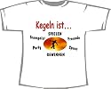 Kegeln ist... Freunde, Spaß, Party, gewinnen, Spiel; T-Shirt weiß