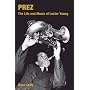 Being Prez: The Life and Music of Lester Young (Popular Music History)