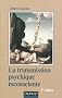 La transmission psychique inconsciente - 2e ed.: Identification projective et fantasme de transmission