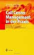 Call Center Management in der Praxis: Strukturen und Prozesse betriebswirtschaftlich optimieren