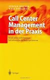 Call Center Management in der Praxis: Strukturen und Prozesse betriebswirtschaftlich optimieren