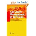 Call Center Management in der Praxis: Strukturen und Prozesse betriebswirtschaftlich optimieren: Prozesse und Strukturen betriebswirtschaftlich optimieren
