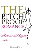 The BITCH-PROOF ROMANCE (Romance novella. Prequel to THE BITCH-PROOF SUIT)