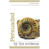Persuaded by the Evidence: True Stories of Faith, Science, and the Power of a Creator<br />
