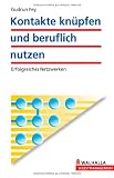 Kontakte kn&uuml;pfen und beruflich nutzen: Erfolgreiches Netzwerken - Gudrun Fey